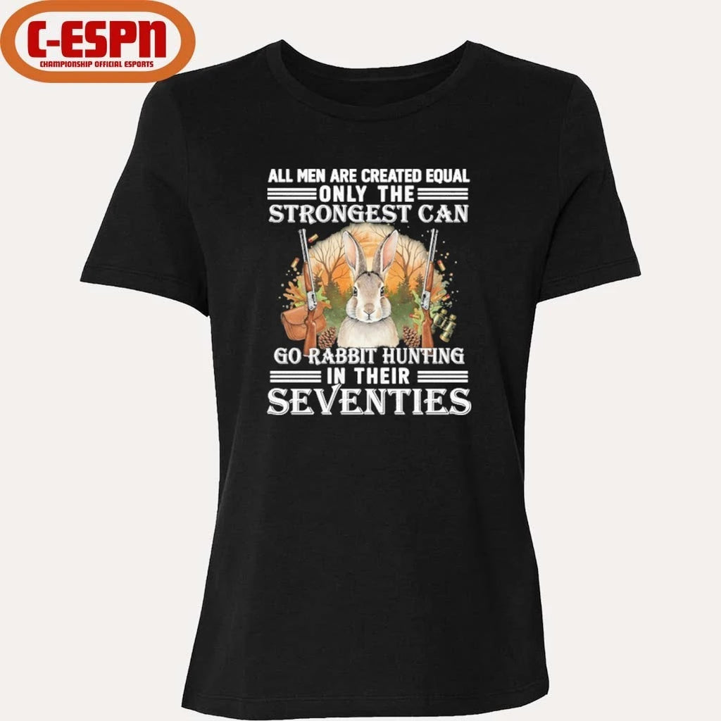 Official All Men Are Equal Only The Strongest Can Go Rabbit Hunting In Their Seventies Shirt