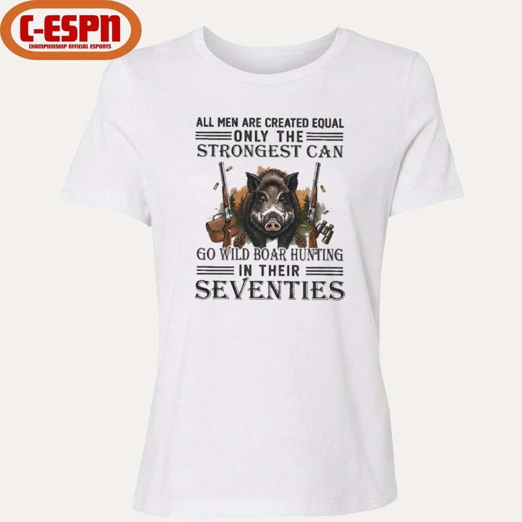 Official All Men Are Equal Only The Strongest Can Go Wild Boar Hunting In Their Seventies Shirt