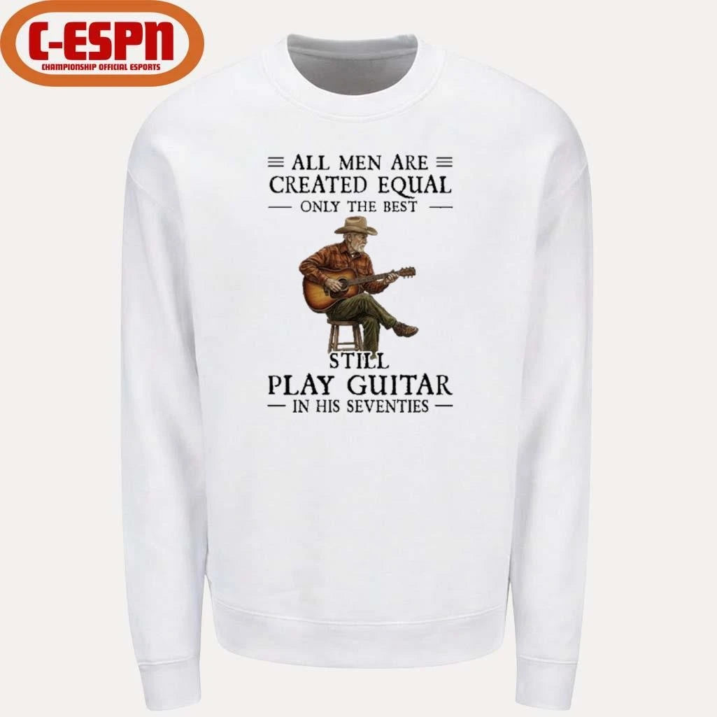 Official All Men Guitar All Men Are Created Equal Only The Best Still Play Guitar In Their Seventies 2026 Shirt