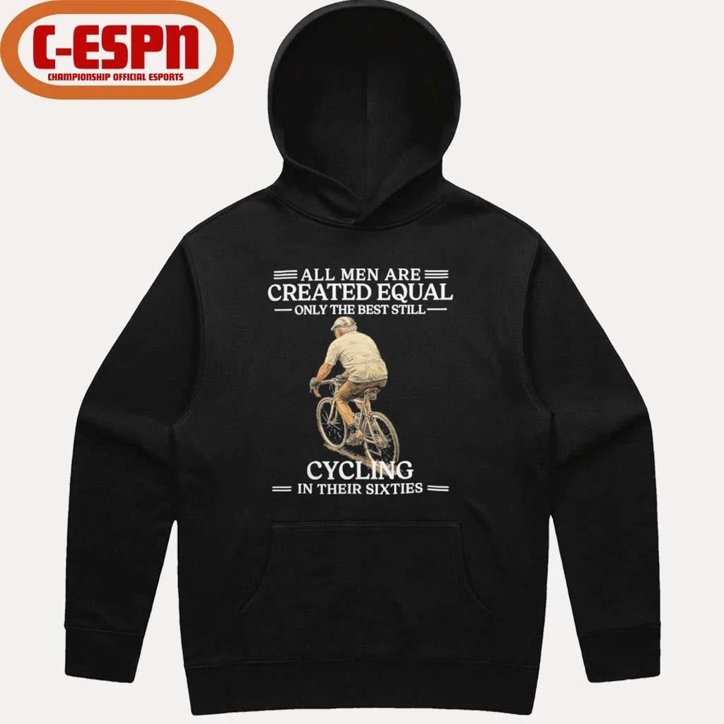 Official All Men are Created Equal Only The Best Still Cycling In Their Sixties Shirt