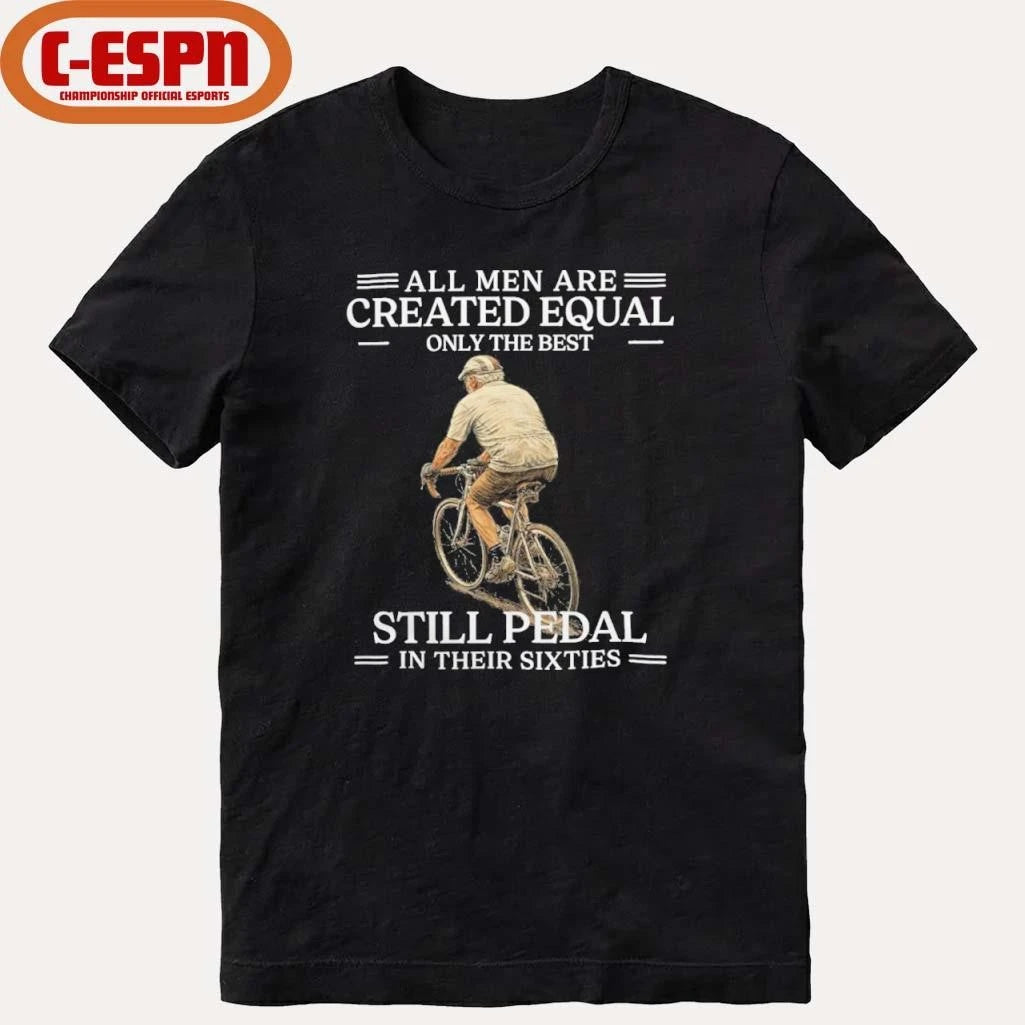 Official All Men are Created Equal Only The Best Still Pedal In Their Sixties Shirt