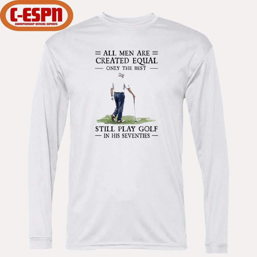 Official All Mengolf All Men Are Created Equal Only The Best Still Play Golf In Their Seventies 2026 Shirt
