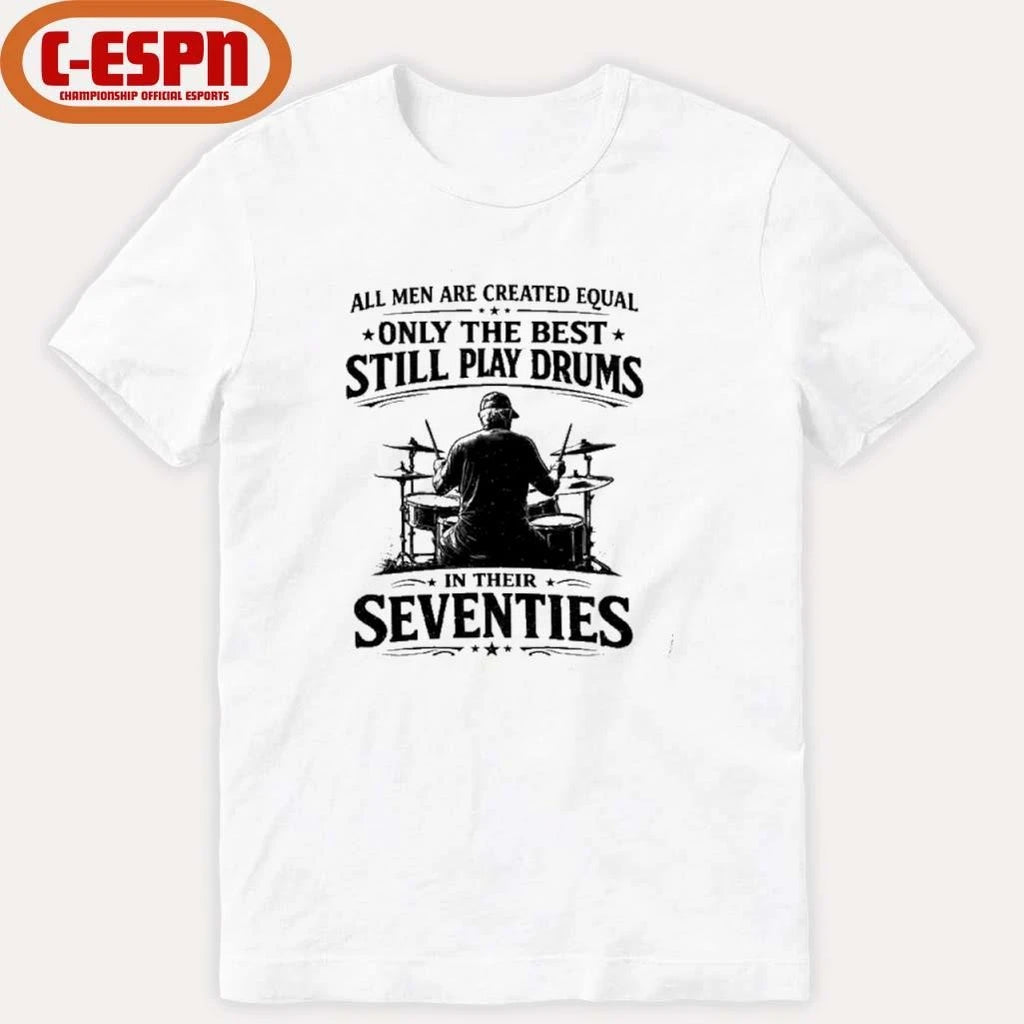 Official All Old Men Are Created Equal, Only The Best Still Play Drums 2026 T-Shirt