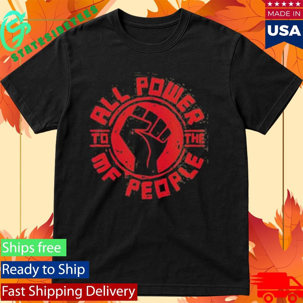 Official All Power To The MF People T-Shirt