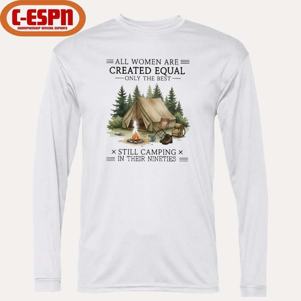 Official All Women Are Created Equal Only The Best Still Camping In Their Nineties shirt