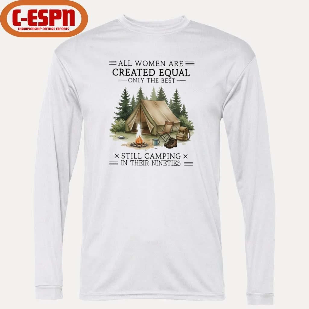 Official All Women Are Created Equal Only The Best Still Camping In Their Nineties shirt