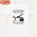 Official All Women Are Created Equal Only The Best Still Do Pilates In Their Eighties T-Shirt