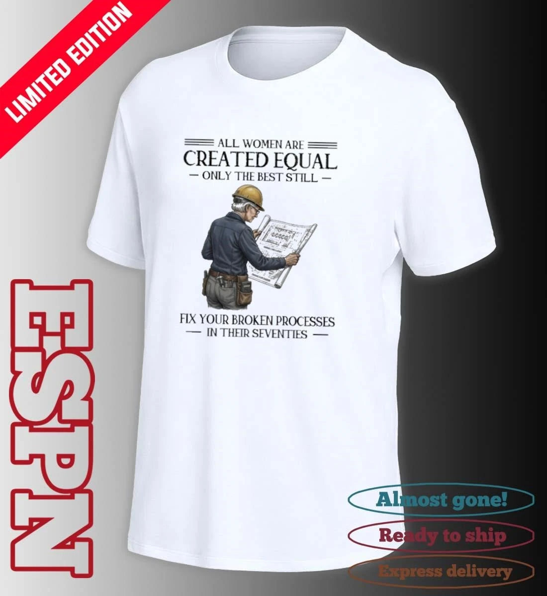 Official All Women Are Created Equal Only The Best Still Fix Your Broken Processes In Their Seventies Shirt