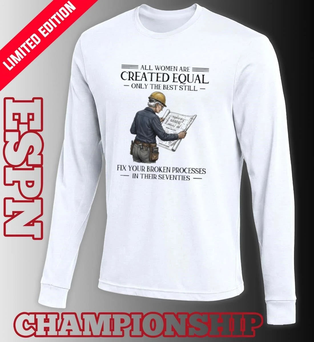 Official All Women Are Created Equal Only The Best Still Fix Your Broken Processes In Their Seventies Shirt