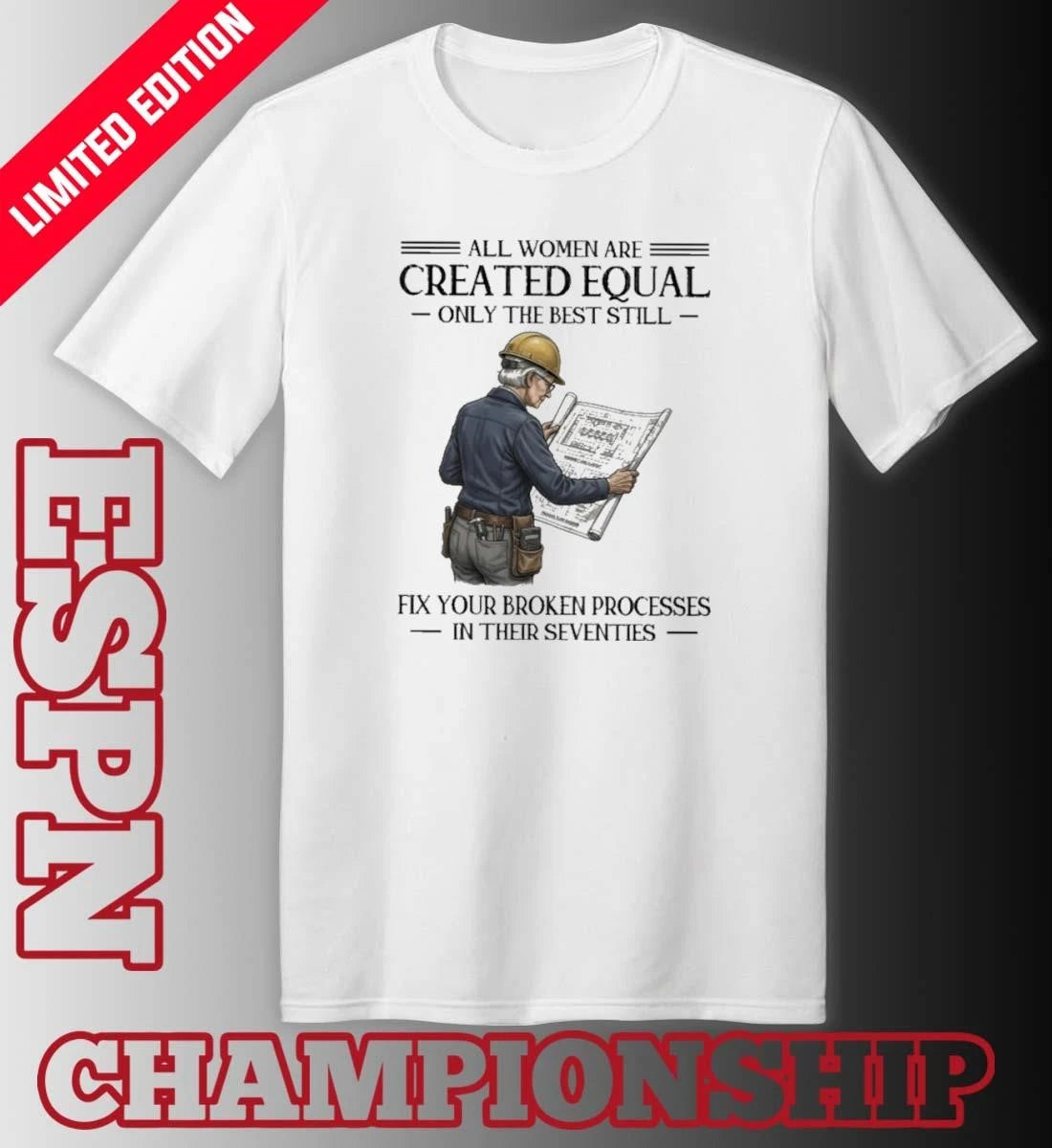 Official All Women Are Created Equal Only The Best Still Fix Your Broken Processes In Their Seventies Shirt