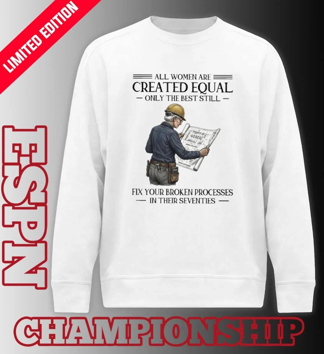 Official All Women Are Created Equal Only The Best Still Fix Your Broken Processes In Their Seventies Shirt