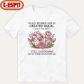 Official All Women Are Created Equal Only The Best Still Gardening In Their Seventies Shirt