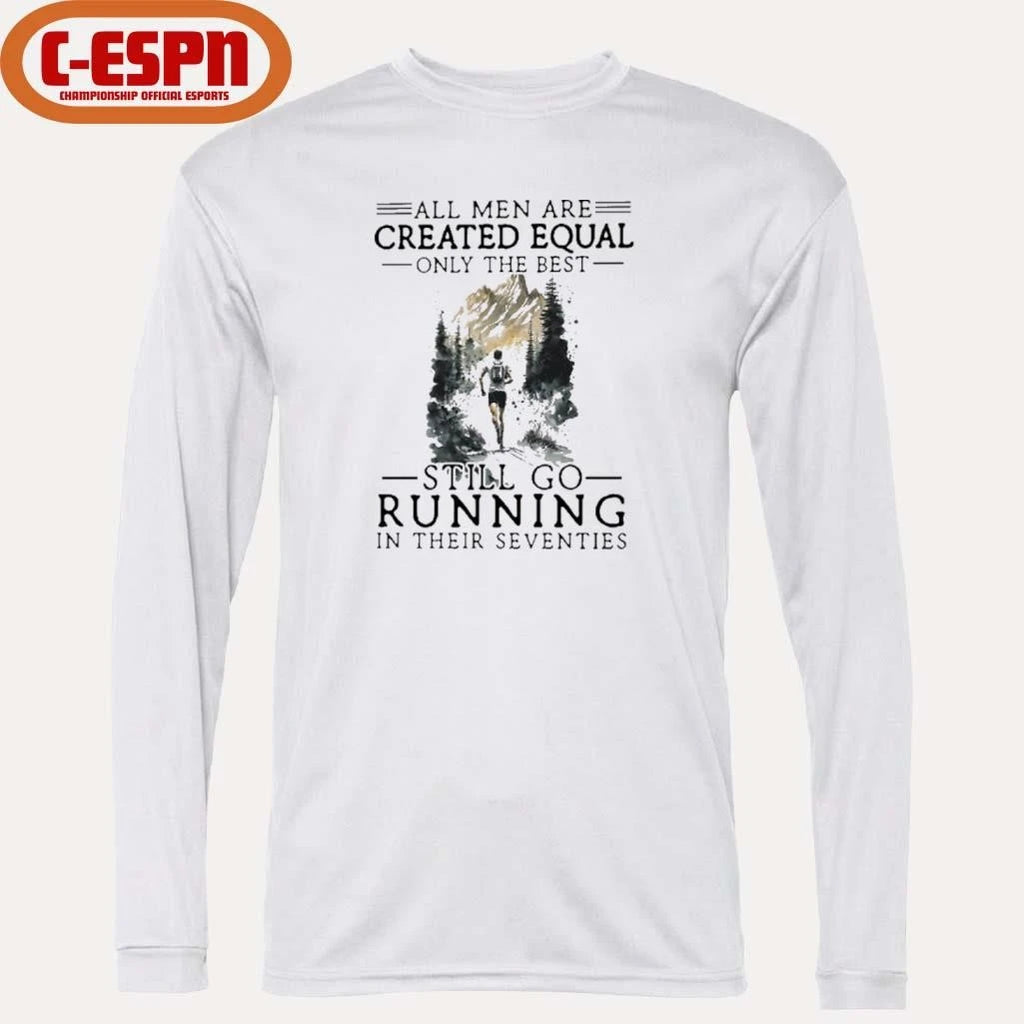 Official All Women Are Created Equal Only The Best Still Go Running In Their Seventies T-Shirt