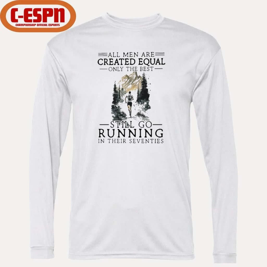 Official All Women Are Created Equal Only The Best Still Go Running In Their Seventies T-Shirt