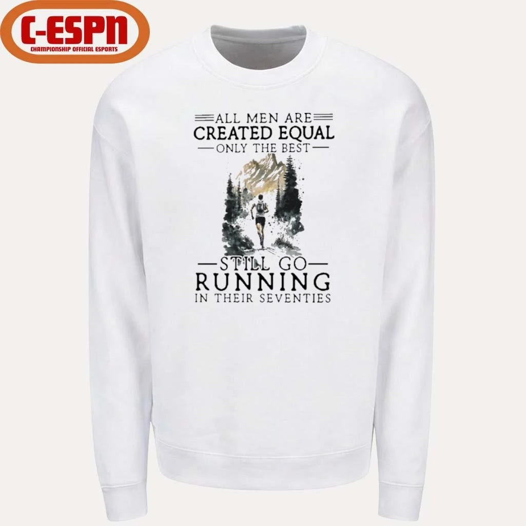 Official All Women Are Created Equal Only The Best Still Go Running In Their Seventies T-Shirt