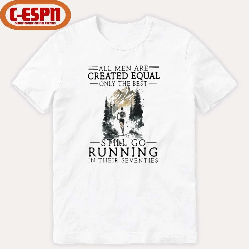 Official All Women Are Created Equal Only The Best Still Go Running In Their Seventies T-Shirt