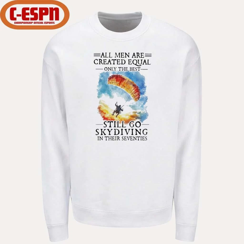 Official All Women Are Created Equal Only The Best Still Go Skydiving In Their Seventies T-Shirt