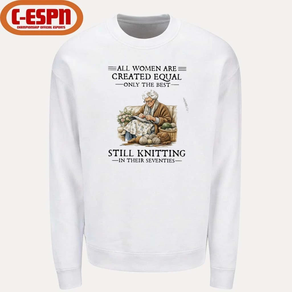 Official All Women Are Created Equal Only The Best Still Knitting In Their Seventies Shirt