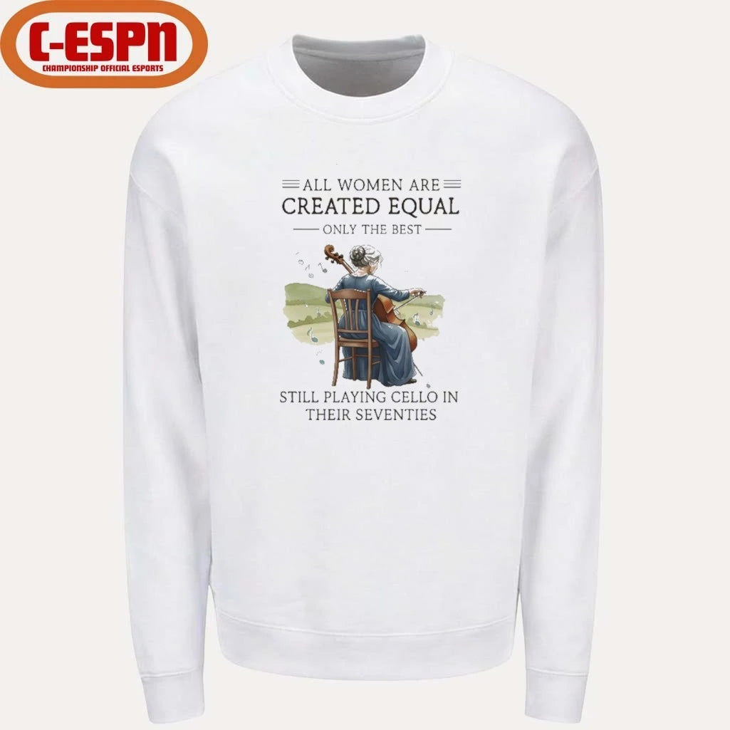 Official All Women Are Created Equal Only The Best Still Playing Cello In Their Seventies Shirt