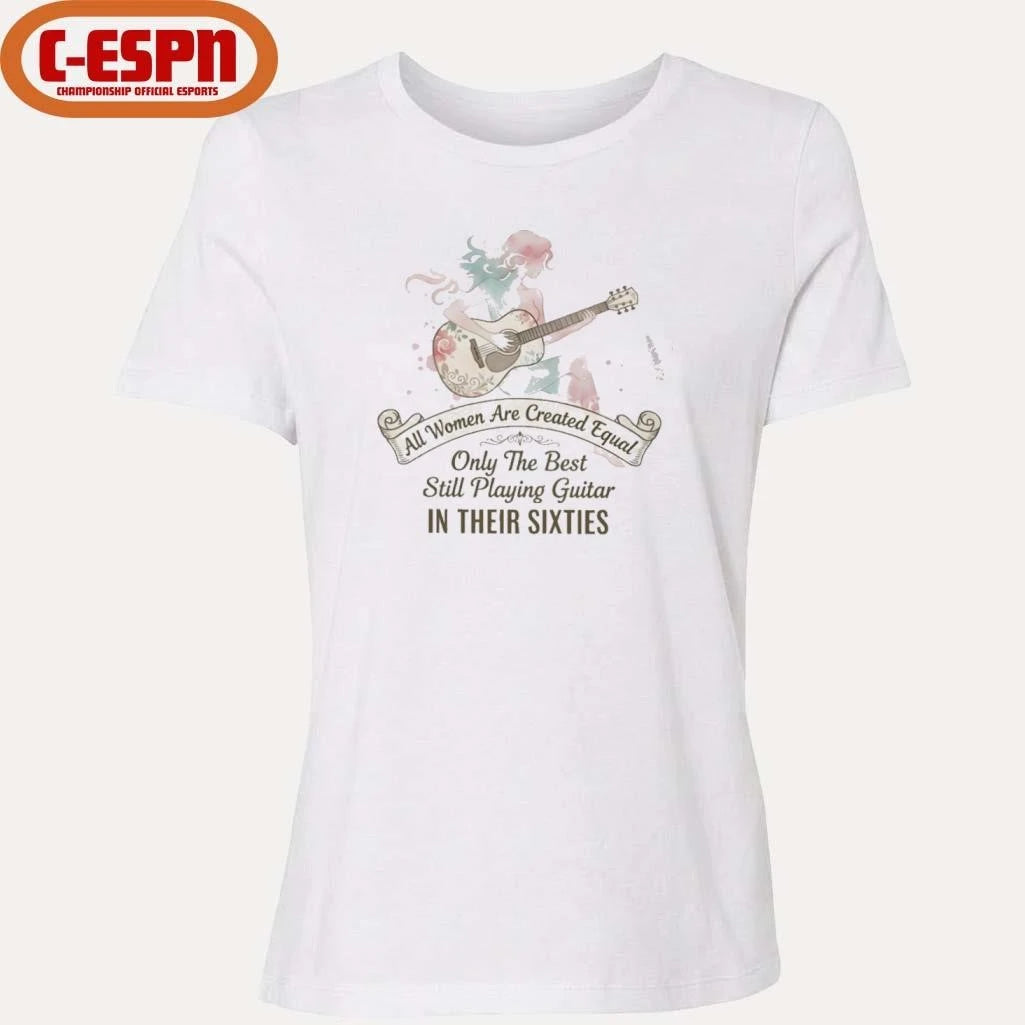 Official All Women Are Created Equal Only The Best Still Playing Guitar In Their Sixties Shirt