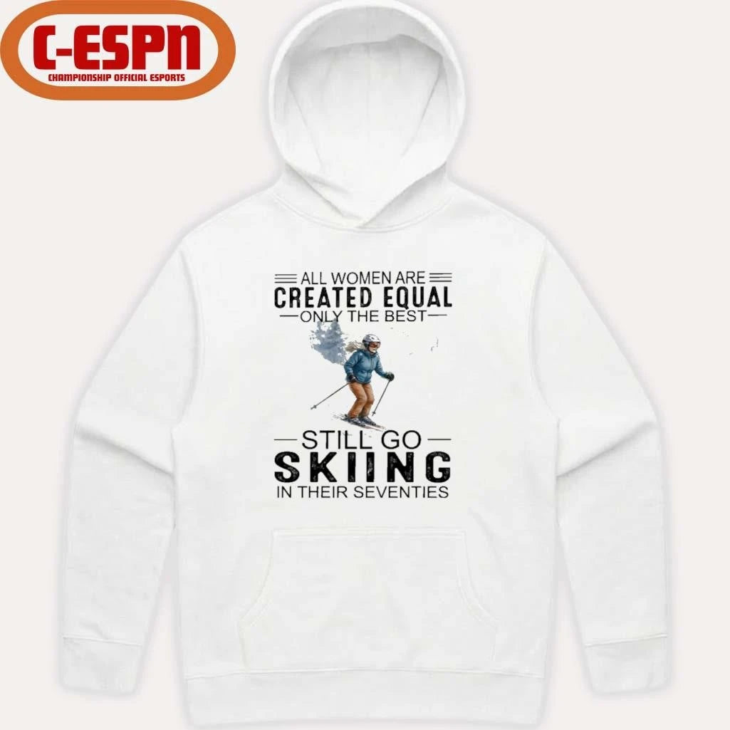 Official All Women Are Created Equal Only The Best Still Skiing In Their Seventies T-Shirt