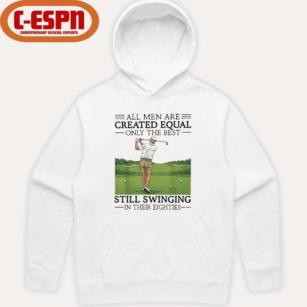 Official All Women Are Created Equal Only The Best Still Swinging In Their Eighties T-Shirt