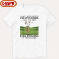 Official All Women Are Created Equal Only The Best Still Swinging In Their Eighties T-Shirt
