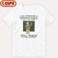 Official All Women Are Created Equal Only The Best Still Teach In Their Eighties Shirt