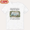 Official All Women Are Created Equal Only The Best Still Wild Camping In Their Seventies Shirt