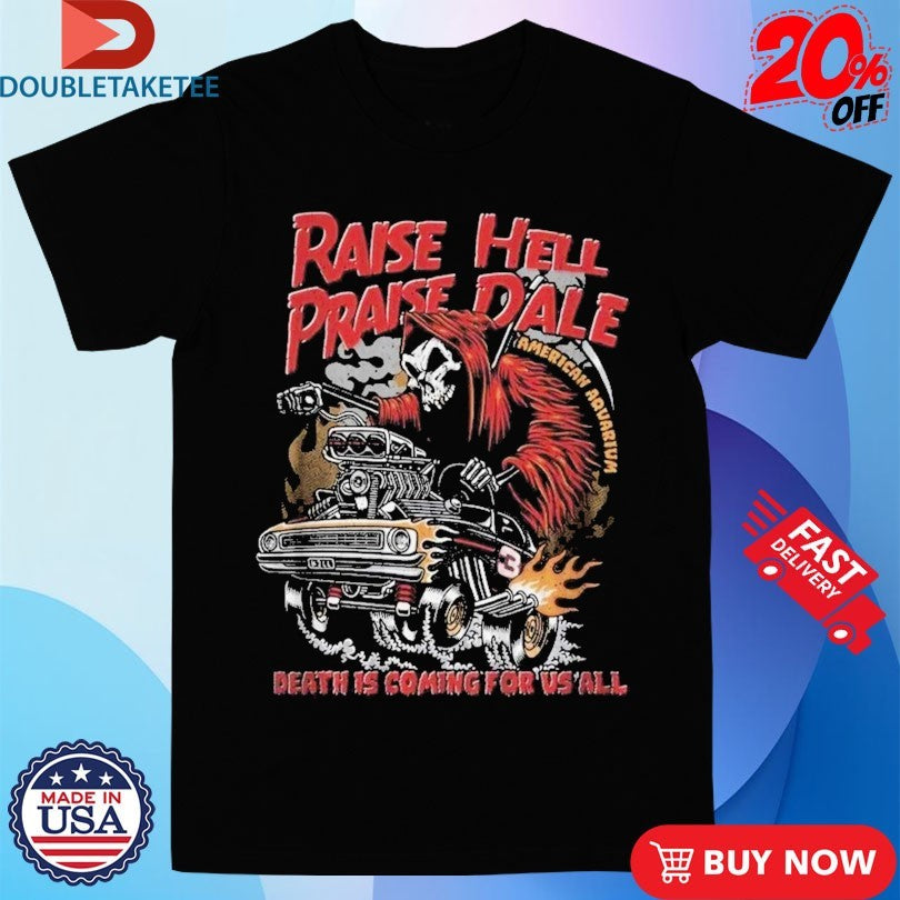 Official American Aquarium Raise Hell, Praise Dale Death Is Coming For Vs All Shirts