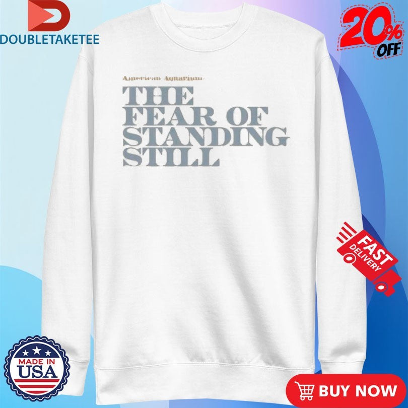 Official American Aquarium The Fear Of Standing Still Shirts