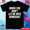 Official Amiri King When I Die Don’t Let Me Vote Democrat Shirts