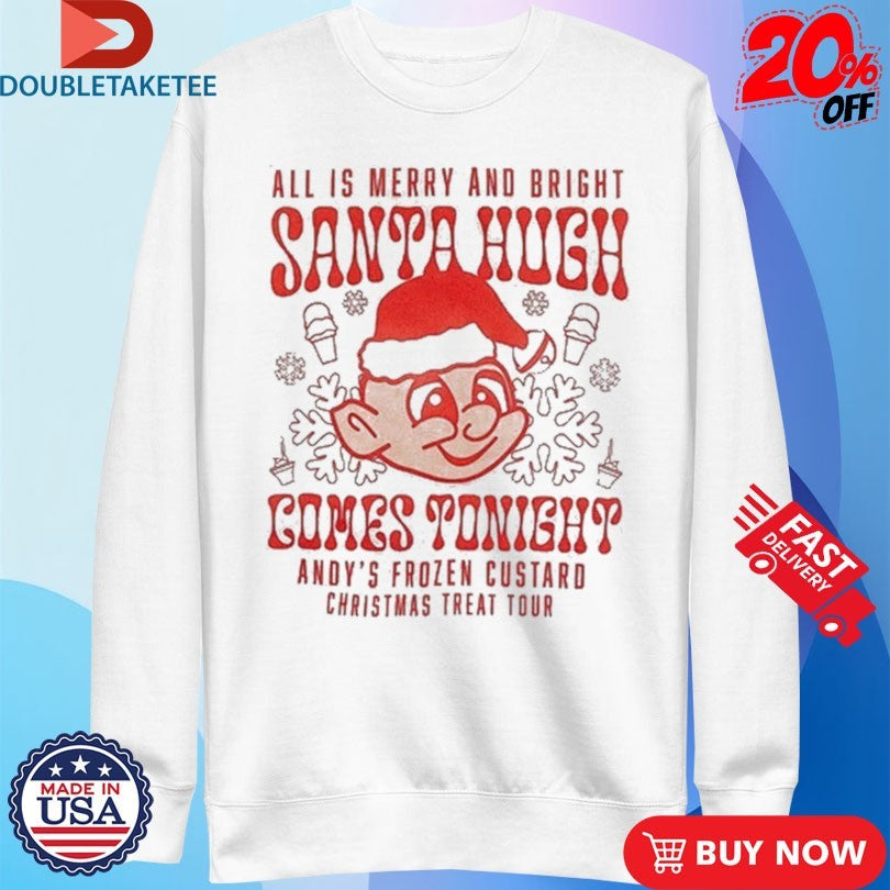 Official Andy’s Frozen Custard All Is Merry And Bright Santa Hugh Come Tonight Christmas Treat Tour Shirts