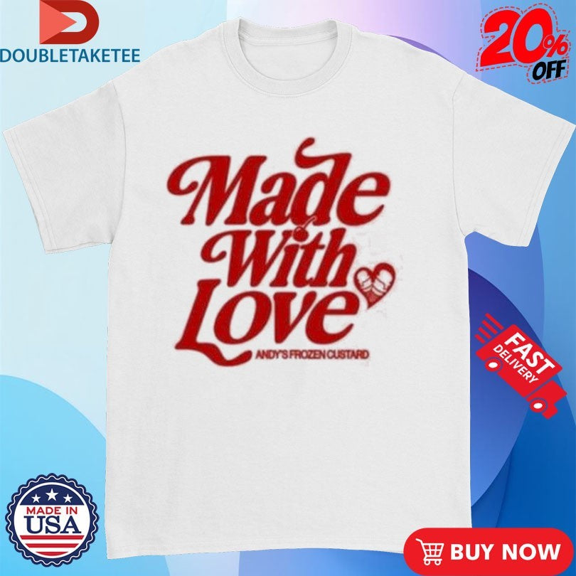 Official Andy’s Frozen Custard Made With Love Shirts
