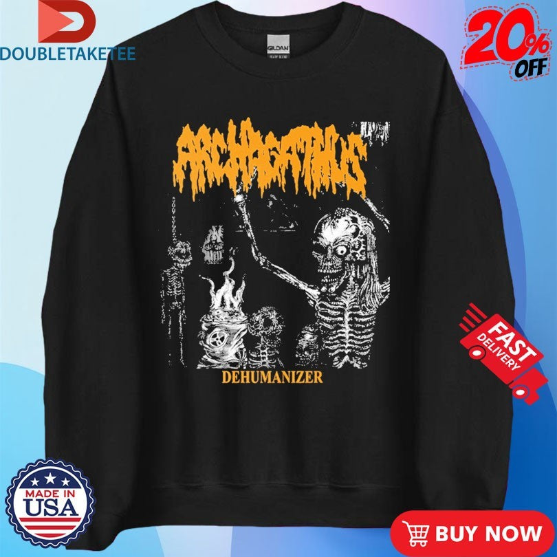 Official Archagathus Dehumanizer Shirts