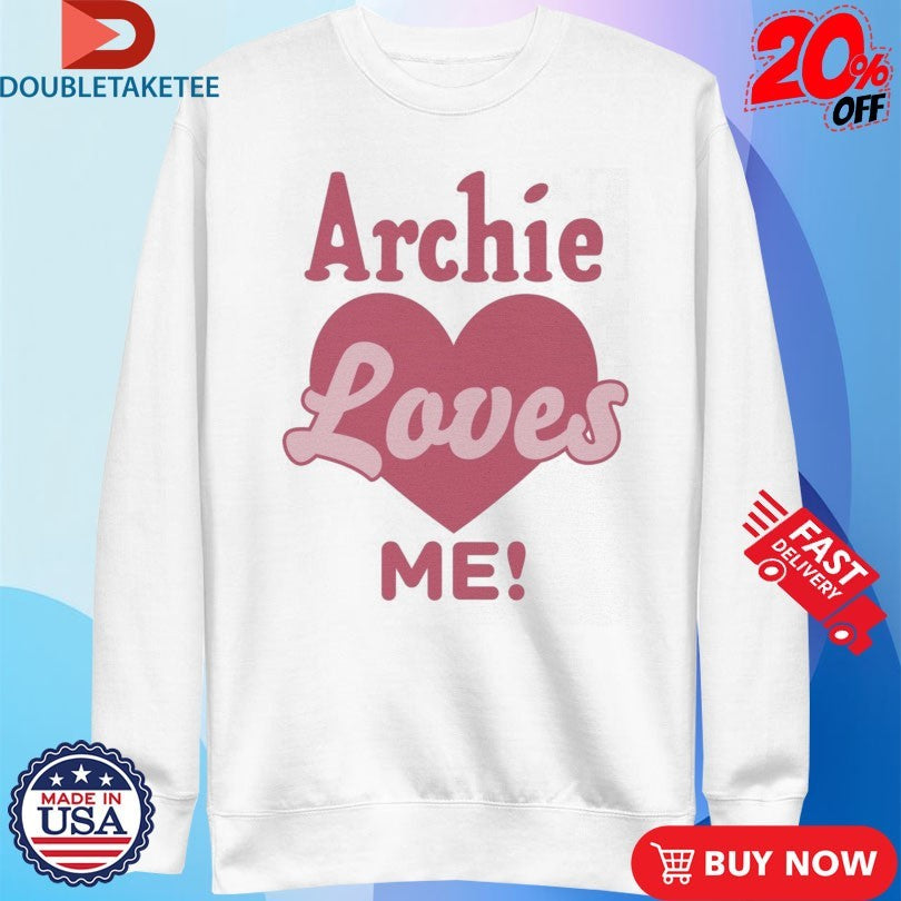 Official Archie Loves Me! Shirts