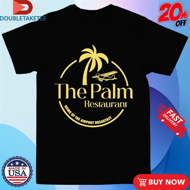 Official Are You Garbage The Palm Restaurant Home Of The Airport Breakfast Shirts