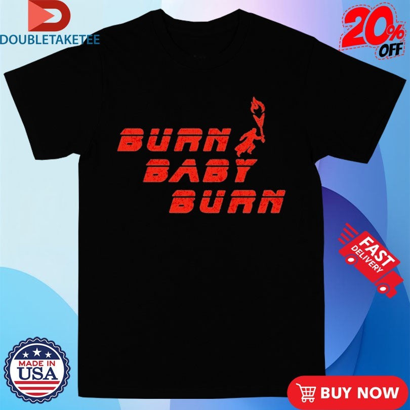 Official Ash Burn Baby Burn Fire Shirts