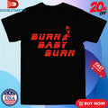 Official Ash Burn Baby Burn Fire Shirts