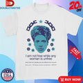 Official Audre Lorde I Am Not Free While Any Woman Is Unfree Even When Her Shackles Are Very Different From My Own Shirts