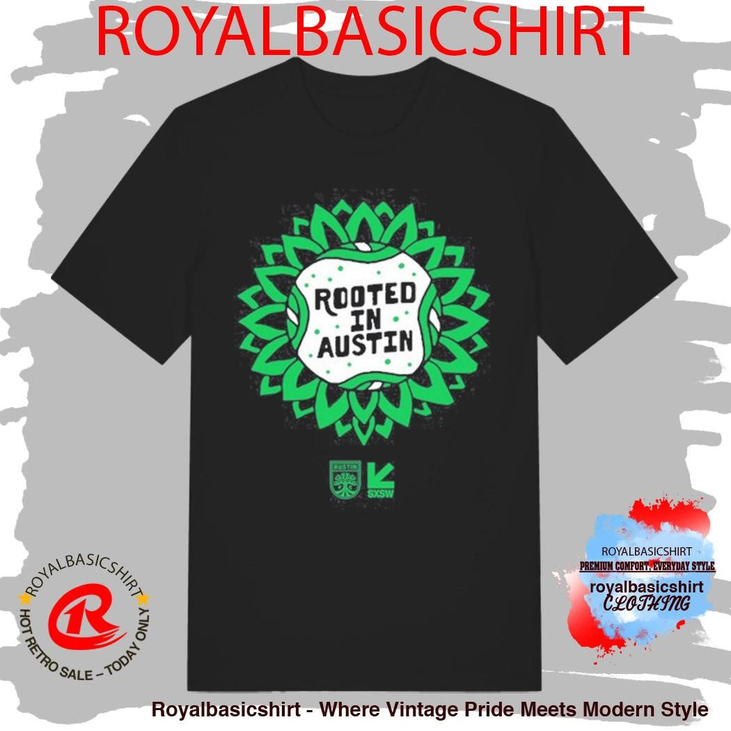 Official Austin Fc Sxsw Rooted In Austin Shirt