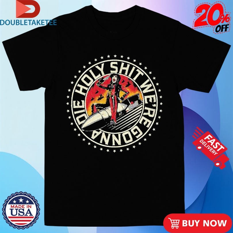 Official Avatar Holy Shit We’re Gonna Die Rocket Bomb Shirts