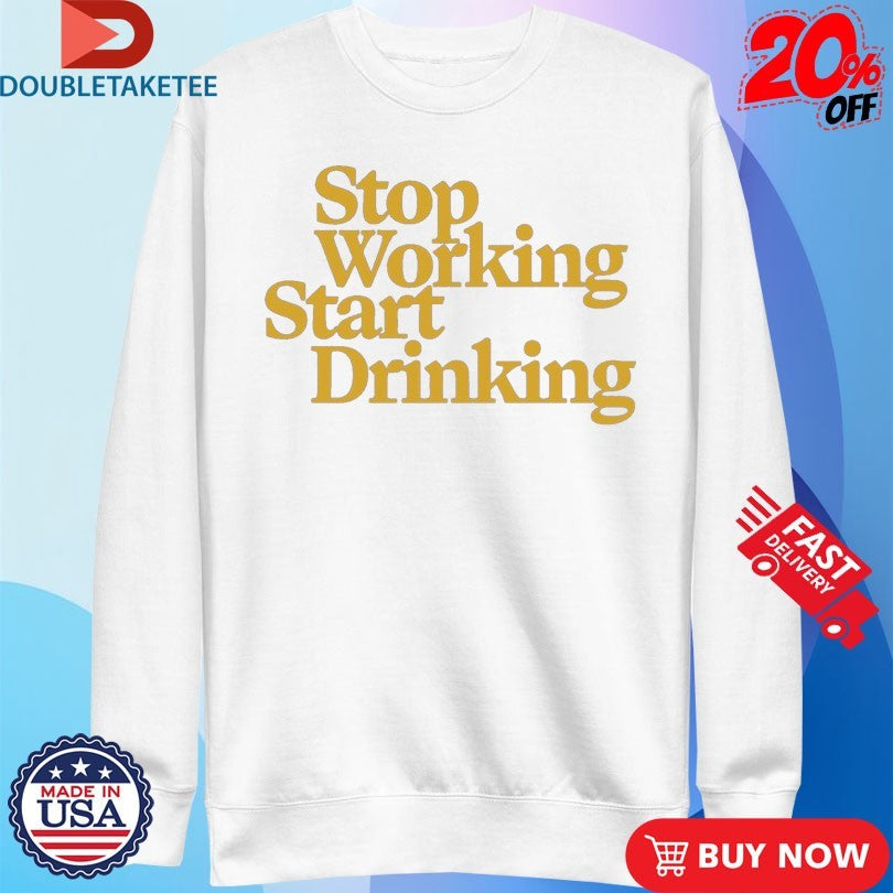 Official Average Rob Stop Working Start Drinking Shirts