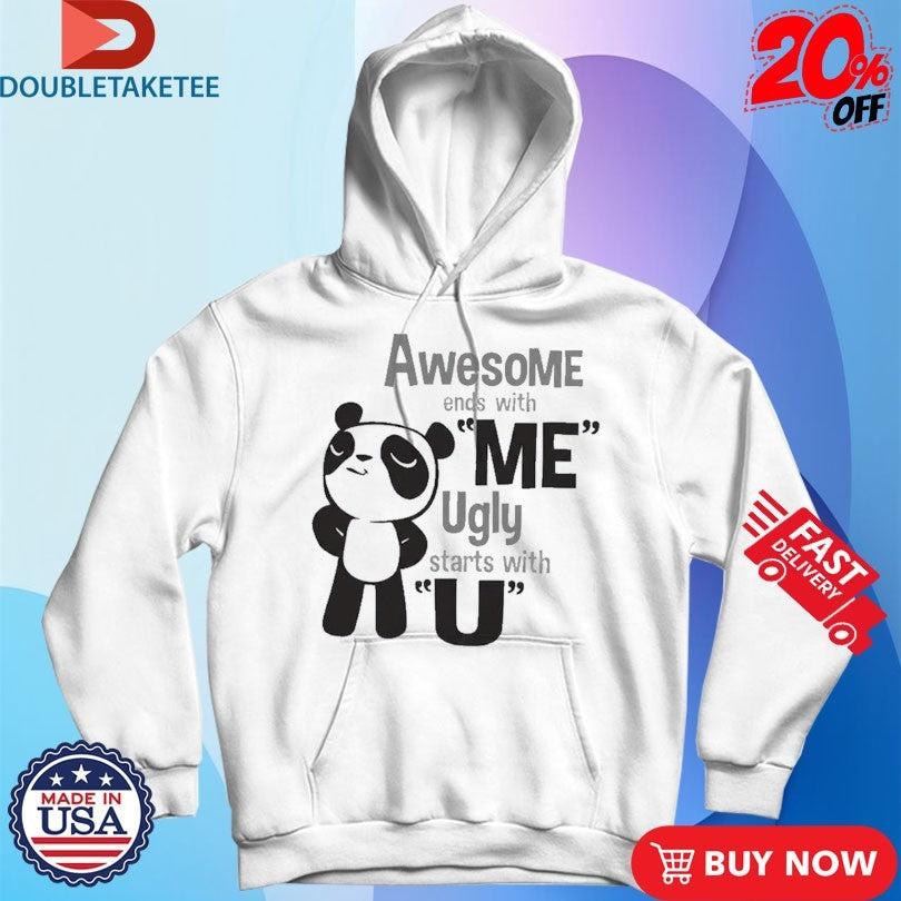 Official Awesome Ends With Me Ugly Starts With U Panda Shirts