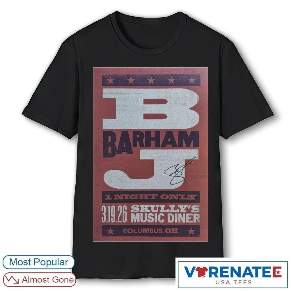 Official BJ Barham Columbus, Skully’s Music-Diner, March 19, 2026 Signed Poster T-Shirt