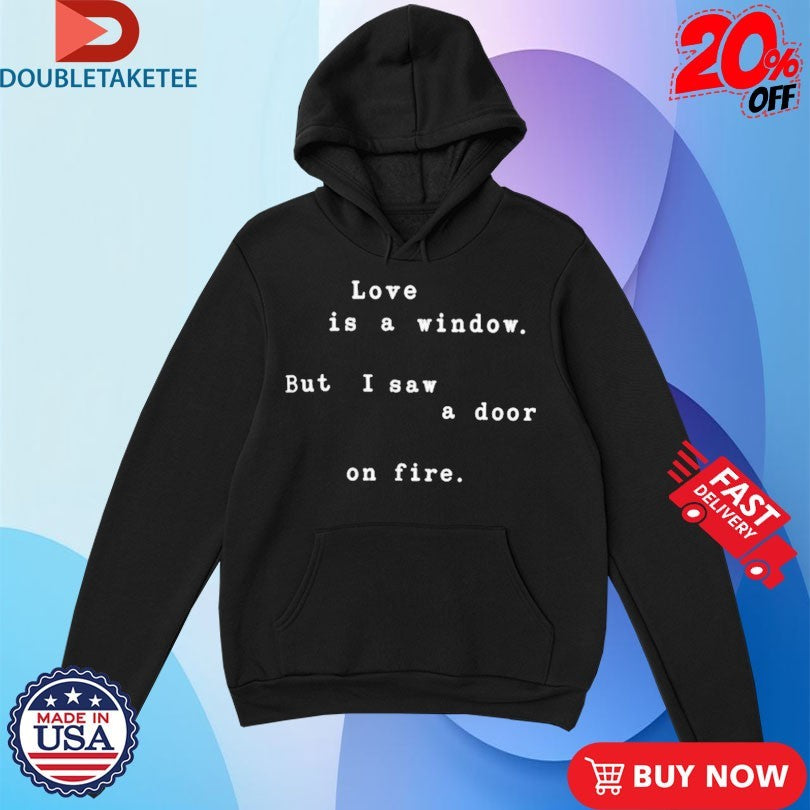 Official BTS Love Is A Window But I Saw A Door On Fire Shirts