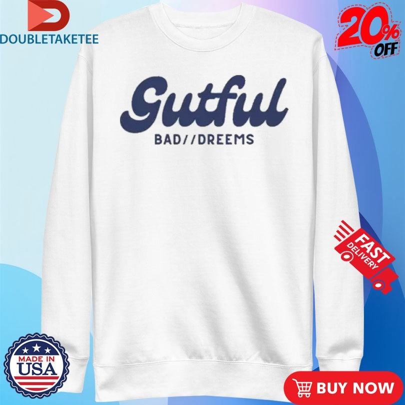 Official Bad Dreems Gutful Shirts