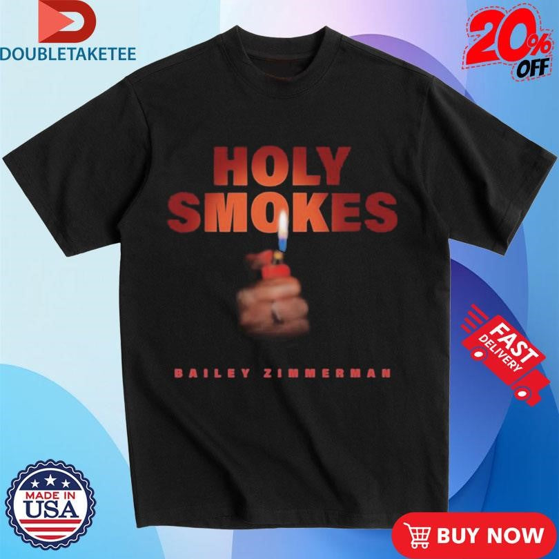 Official Bailey Zimmerman Holy Smokes Shirts