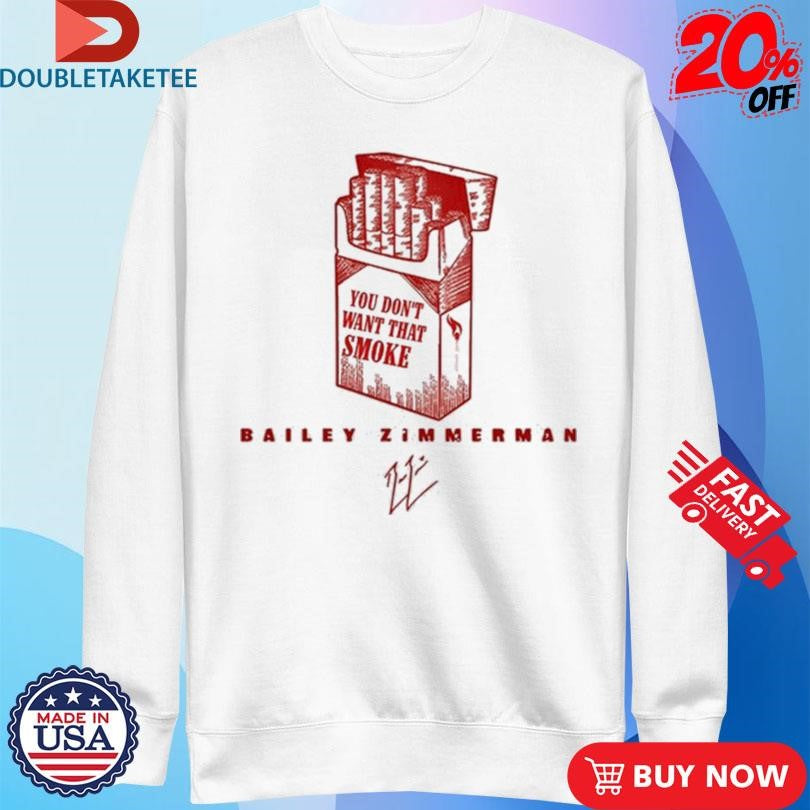 Official Bailey Zimmerman You Don’t Want That Smoke Shirts
