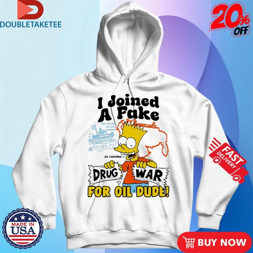 Official Bart I Joined A Fake Drug War For Oil Dude Shirts